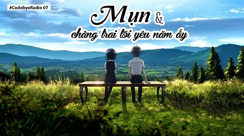 Bài viết Radio kỳ 7: Mụn và chàng trai tôi yêu năm ấy
